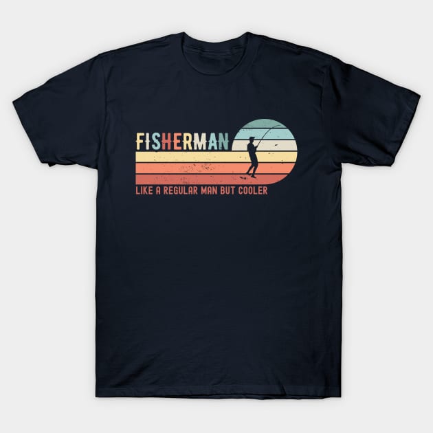 FISHERMAN - like a regular man but cooler; fishing; fish; fishing joke; fishing lover; angler; dad; grandpa; grandad; funny; fly fishing; boat; sea; fishing is life; fathers day; gift for fisherman; avid fisherman; hook; T-Shirt by Be my good time